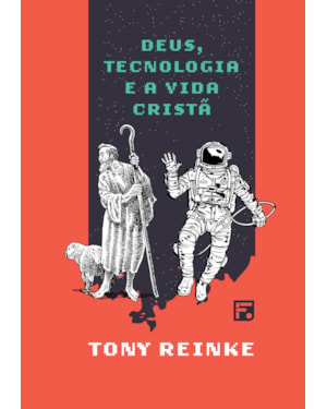 DEUS, TECNOLOGIA E A VIDA CRISTÃ