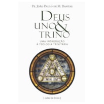 Deus uno & trino - Uma introdução à teologia trinitária