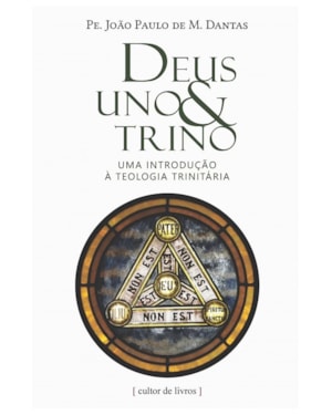 Deus uno & trino - Uma introdução à teologia trinitária