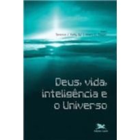 Deus, vida, inteligência e o universo - Cristianismo e Modernidade