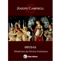 DEUSAS: OS MISTÉRIOS DO DIVINO FEMININO