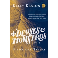 DEUSES E MONSTROS (VOL. 1 FILHA DAS TREVAS)