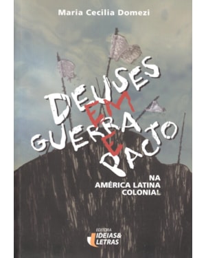 Deuses em guerra e pacto: na América Latina colonial