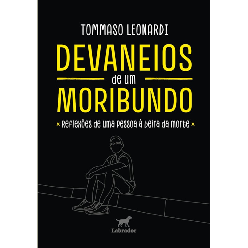 DEVANEIOS DE UM MORIBUNDO: REFLEXÕES DE UMA PESSOA À BEIRA DA MORTE