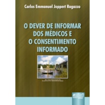 DEVER DE INFORMAR DOS MÉDICOS E O CONSENTIMENTO INFORMADO, O