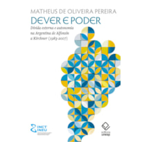 DEVER E PODER: DÍVIDA EXTERNA E AUTONOMIA NA ARGENTINA DE ALFONSÍN A KIRCHNER (1983-2007)
