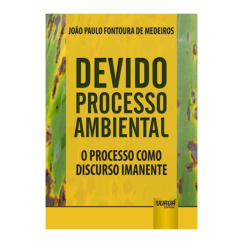DEVIDO PROCESSO AMBIENTAL - O PROCESSO COMO DISCURSO IMANENTE