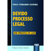 DEVIDO PROCESSO LEGAL - DUE PROCESS OF LAW