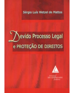 DEVIDO PROCESSO LEGAL E PROTEÇÃO DE DIREITOS