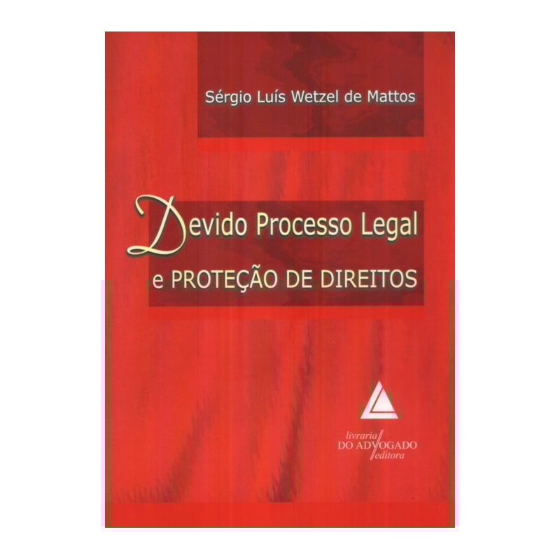 DEVIDO PROCESSO LEGAL E PROTEÇÃO DE DIREITOS