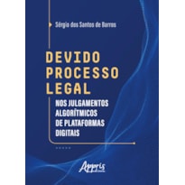 DEVIDO PROCESSO LEGAL NOS JULGAMENTOS ALGORÍTMICOS DE PLATAFORMAS DIGITAIS
