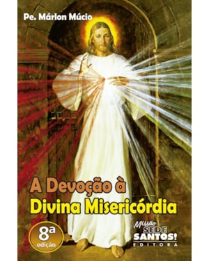 DEVOÇÃO Á DIVINA MISERICÓRDIA, A