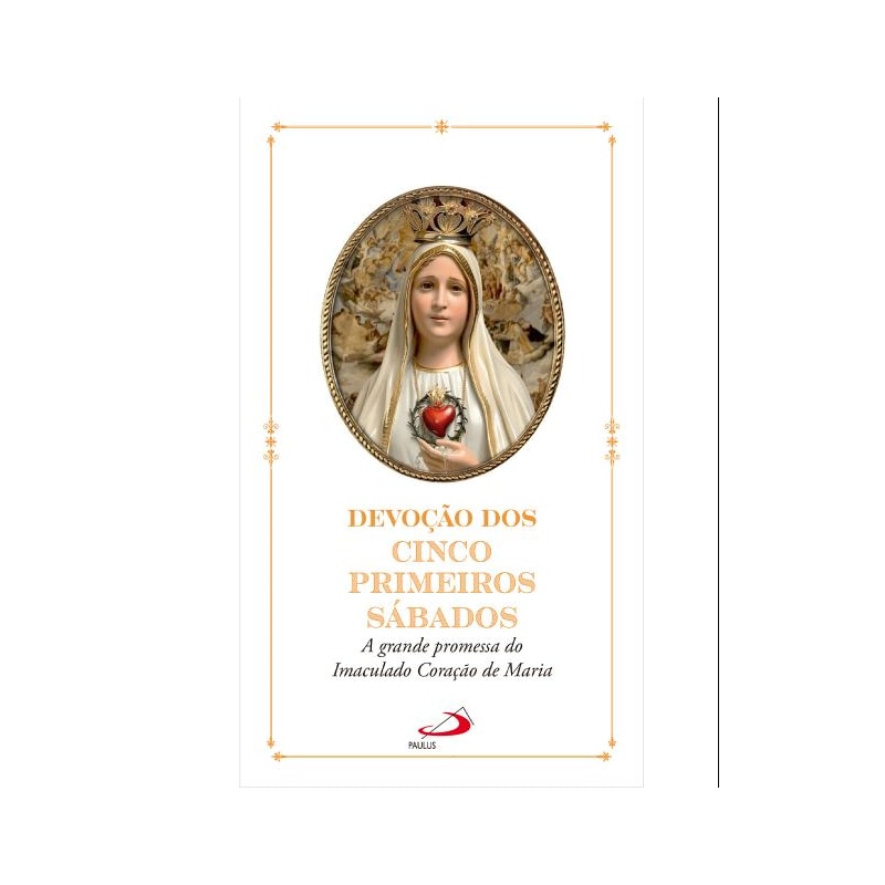 Devoção dos Cincos Primeiros Sábados: A Grande Promessa do Imaculado Coração de Maria