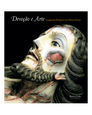 Devoção e arte: imaginária religiosa em minas gerais