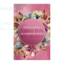 DEVOCIONAL 3 MINUTOS DE SABEDORIA PARA MULHERES - FLORES