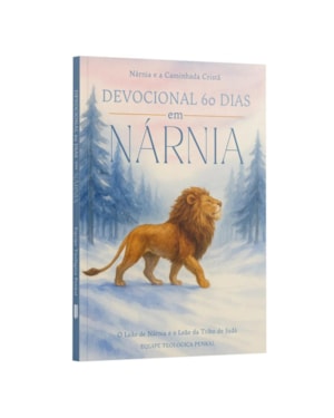 DEVOCIONAL 60 DIAS EM NÁRNIA - SERENIDADE NO BOSQUE