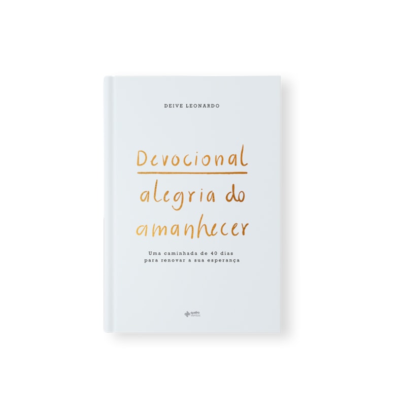 DEVOCIONAL ALEGRIA DO AMANHECER: UMA CAMINHADA DE 40 DIAS PARA RENOVAR A SUA ESPERANÇA