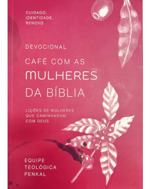 DEVOCIONAL CAFÉ COM MULHERES DA BÍBLIA | EQUIPE TEOLÓGICA PENKAL: LIÇÕES DE MULHERES QUE CAMINHARAM COM DEUS