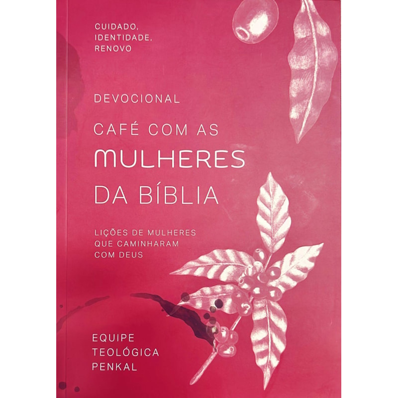 DEVOCIONAL CAFÉ COM MULHERES DA BÍBLIA | EQUIPE TEOLÓGICA PENKAL: LIÇÕES DE MULHERES QUE CAMINHARAM COM DEUS