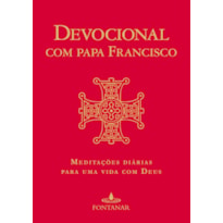 DEVOCIONAL COM PAPA FRANCISCO: MEDITAÇÕES DIÁRIAS PARA UMA VIDA COM DEUS