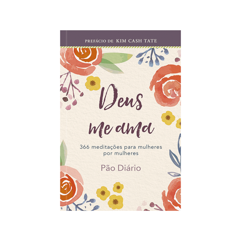 Devocional Deus me ama: 366 meditações para Mulheres por Mulheres: Um ano de devocionais de mulher para mulher