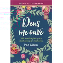 Devocional Deus me Ouve: 366 meditações Para Mulheres por Mulheres: 366 meditações para mulheres por mulheres