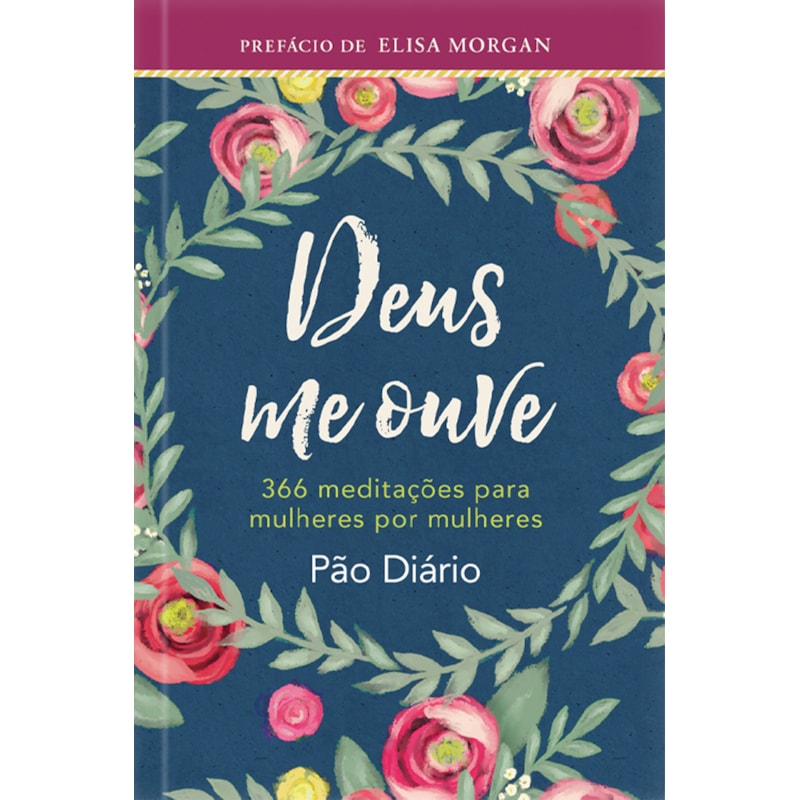 Devocional Deus me Ouve: 366 meditações Para Mulheres por Mulheres: 366 meditações para mulheres por mulheres