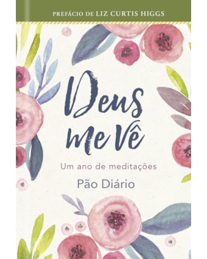 Devocional Deus me vê: um ano de Meditações Pão Diário: Um ano de meditações Pão Diário