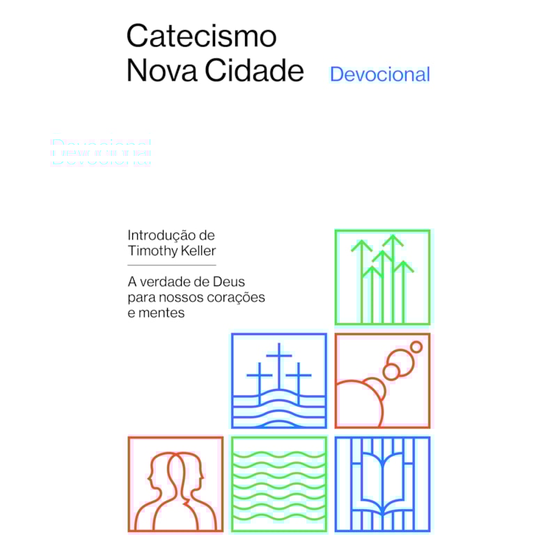 DEVOCIONAL DO CATECISMO DA NOVA CIDADE: A VERDADE DE DEUS PARA NOSSOS CORAÇÕES E MENTES