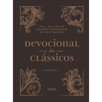 DEVOCIONAL DOS CLÁSSICOS VOLUME 1 - ORNAMENTOS - DIA A DIA COM OS GRANDES PENSADORES DO CRISTIANISMO - VOL. 1