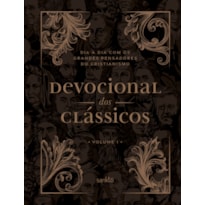 DEVOCIONAL DOS CLÁSSICOS VOLUME 1 - ORNAMENTOS NOVO - DIA A DIA COM OS GRANDES PENSADORES DO CRISTIANISMO - VOL. 1