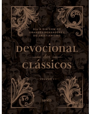 DEVOCIONAL DOS CLÁSSICOS VOLUME 1 - ORNAMENTOS NOVO - DIA A DIA COM OS GRANDES PENSADORES DO CRISTIANISMO - VOL. 1