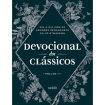 DEVOCIONAL DOS CLÁSSICOS VOLUME 2 - FLORAL - DIA A DIA COM OS GRANDES PENSADORES DO CRISTIANISMO - VOL. 2