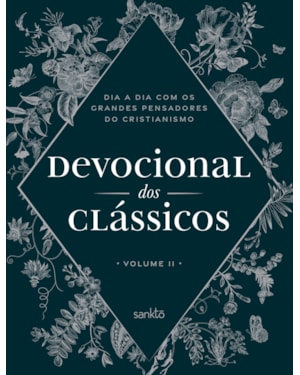 DEVOCIONAL DOS CLÁSSICOS VOLUME 2 - FLORAL - DIA A DIA COM OS GRANDES PENSADORES DO CRISTIANISMO - VOL. 2