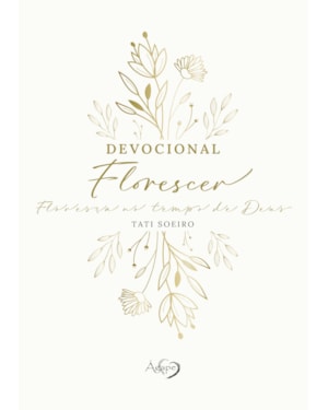 DEVOCIONAL FLORESCER - DEIXE O AMOR DE DEUS BROTAR EM CADA DEVOCIONAL: CAPA DURA COM PÁGINAS ILUSTRADAS; DEVOCIONAL INTU