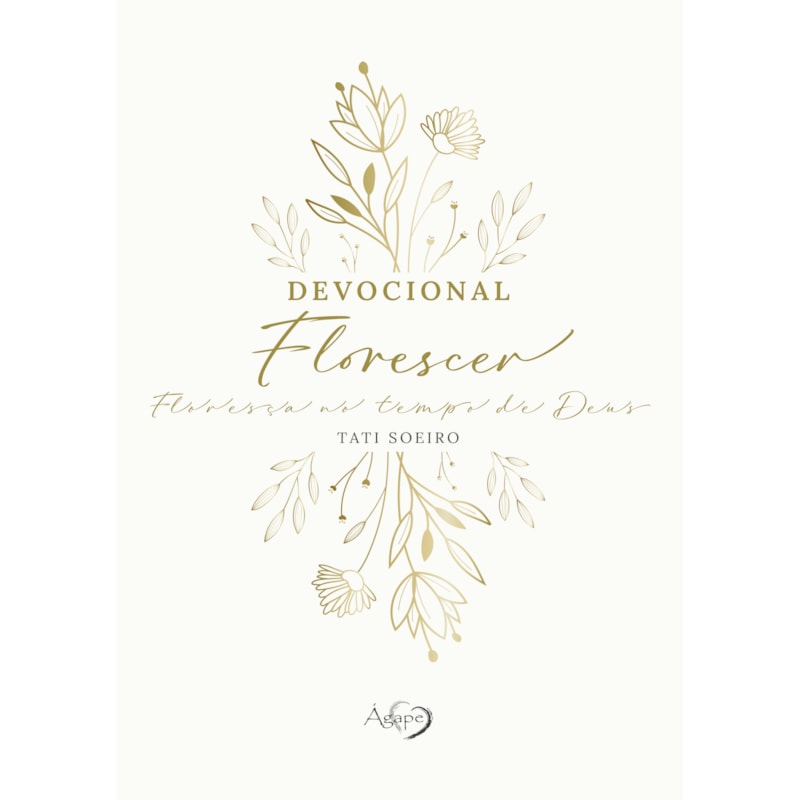 DEVOCIONAL FLORESCER - DEIXE O AMOR DE DEUS BROTAR EM CADA DEVOCIONAL: CAPA DURA COM PÁGINAS ILUSTRADAS; DEVOCIONAL INTU