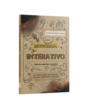 DEVOCIONAL INTERATIVO - UM DEVOCIONAL PARA RASGAR, QUEIMAR, ESCREVER E RENOVAR