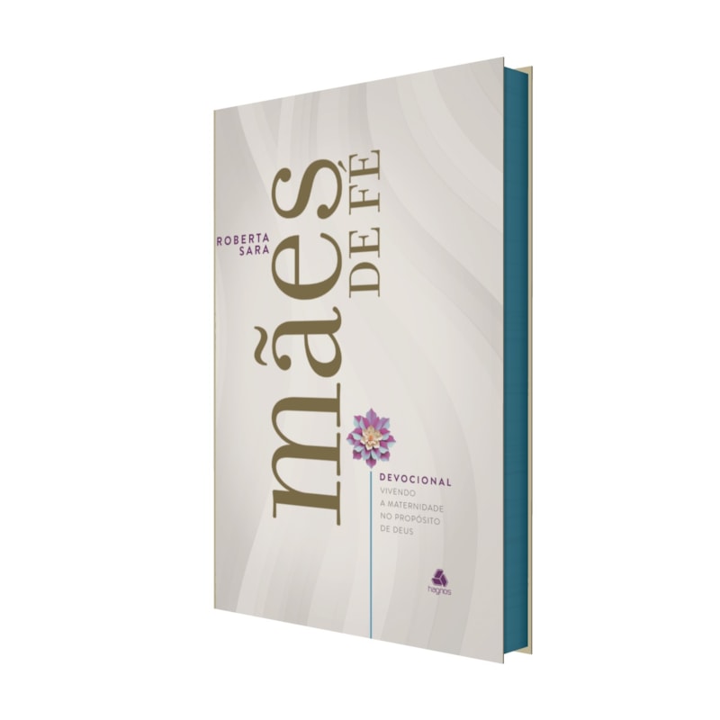 Devocional mães de fé: Orientações práticas para viver a maternidade no propósito de Deus