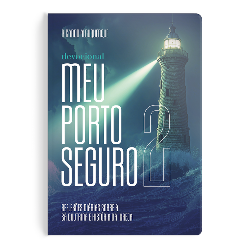 DEVOCIONAL MEU PORTO SEGURO 2: REFLEXÕES DIÁRIAS SOBRE A SÃ DOUTRINA E HISTÓRIA DA IGREJA