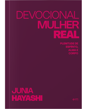 Devocional Mulher Real: Plenitude de espirito, alma e corpo