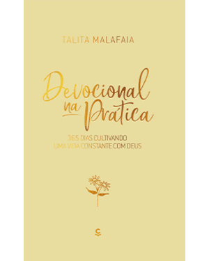 Devocional na Prática: 365 dias cultivando uma vida constante com Deus