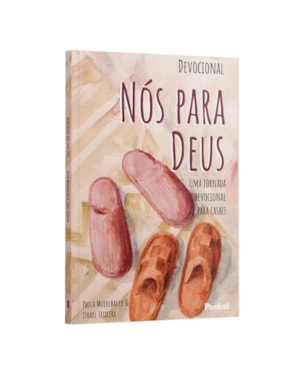 DEVOCIONAL NÓS PARA DEUS - UMA JORNADA DEVOCIONAL PARA CASAIS - PAOLA MEUHLBAUER & ISRAEL TEIXEIRA