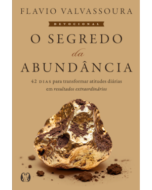 Devocional O segredo da abundância: 42 dias para transformar atitudes diárias em resultados extraordinários