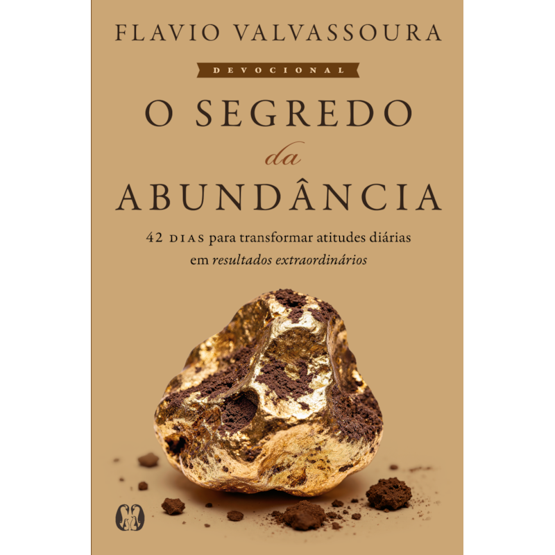 Devocional O segredo da abundância: 42 dias para transformar atitudes diárias em resultados extraordinários