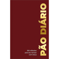 Devocional Pão Diário - Bordô - O Devocional mais lido no mundo: 365 meditações devocionais