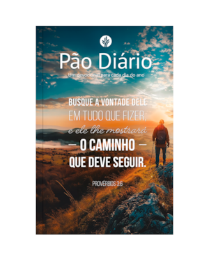 Devocional Pão Diário - Busque a Deus - Devocional Diário: Um devocional para cada dia do ano