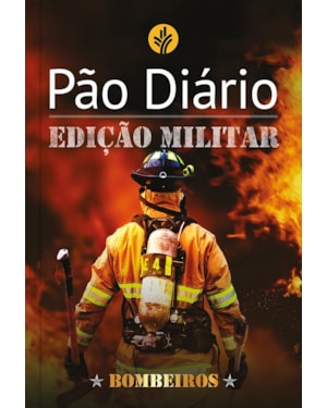 Devocional Pão Diário: Edição militar - Bombeiros - O Devocional mais lido no mundo: Edição militar - bombeiros