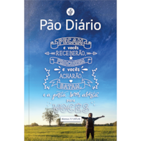 Devocional Pão Diário - Mateus 7:7 - O Devocional mais lido no mundo: 365 meditações devocionais