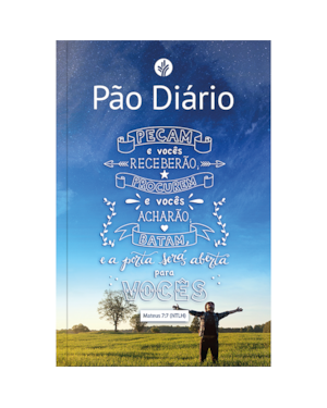 Devocional Pão Diário - Mateus 7:7 - O Devocional mais lido no mundo: 365 meditações devocionais