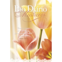 Devocional Pão Diário mulheres - louvor: 365 meditações devocionais especiais para mulheres